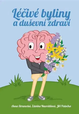 Prírodná lekáreň, bylinky Léčivé byliny a duševní zdraví - Kolektív autorov