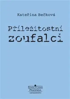 Česká beletria Příležitostní zoufalci - Kateřina Bečková