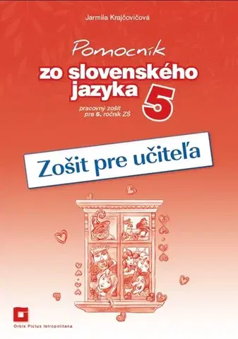 Slovenský jazyk Pomocník SJ - 5 ZŠ Zošit pre učiteľa, 4. vydanie - Jarmila Krajčovičová