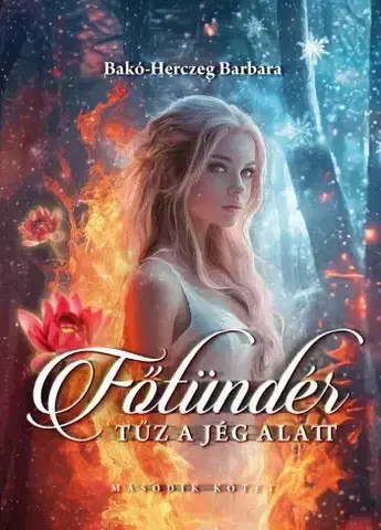 Sci-fi a fantasy Tűz a jég alatt - Bakó-Herczeg Barbara