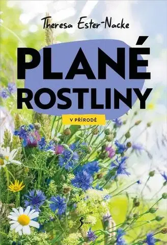 Spoznávame prírodu V přírodě: Plané rostliny - Theresa Ester-Nacke,Pavla Doubková