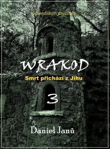 Detektívky, trilery, horory WRAKOD - Smrt přichází z jihu - Daniel Janů
