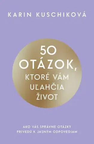 Motivačná literatúra - ostatné 50 otázok, ktoré vám uľahčia život - Karin Kuschiková,Elena Diamantová