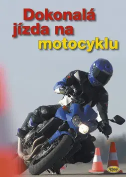 Auto, moto Dokonalá jízda na motocyklu - Kolektív autorov