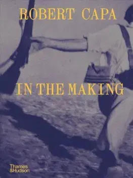 Fotografia Robert Capa: In the Making - Michel Lefebvre
