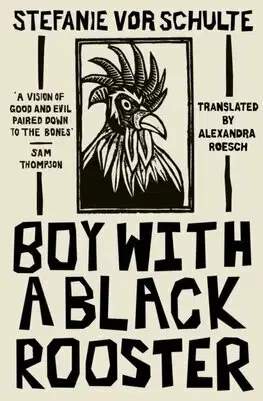 Svetová beletria Boy with a Black Rooster - Stefanie vor Schulte,Alexandra Roesch