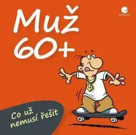 Citáty, výroky, aforizmy, príslovia, porekadlá Muž 60+ - Miguel Fernandez,Michael Kernbach
