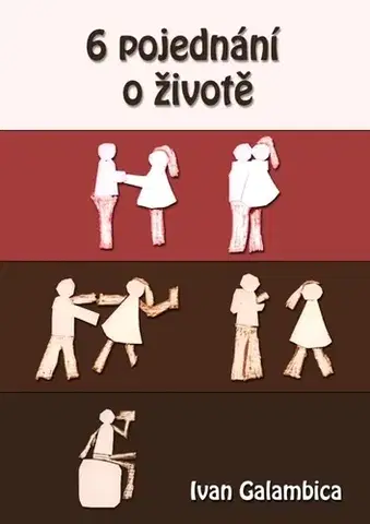 Romantická beletria 6 pojednání o životě - Ivan Galambica