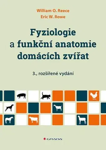 Pre vysoké školy Fyziologie a funkční anatomie domácích zvířat, 3., rozšíření vydání - William O. Reece,Eric W. Rowe