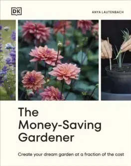 Okrasná záhrada The Money-Saving Gardener - Anya Lautenbach