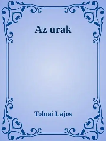 Svetová beletria Az urak - Lajos Tolnai