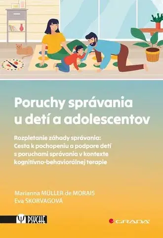 Psychológia, etika Poruchy správania u detí a adolescentov - Eva Škorvagová,Marianna Muller de Morais