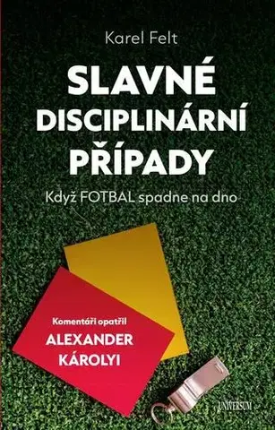 Biografie - ostatné Slavné disciplinární případy - Karel Felt,Alexander Károlyi