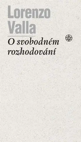 Filozofia O svobodném rozhodování - Lorenzo Valla,Tomáš Nejeschleba