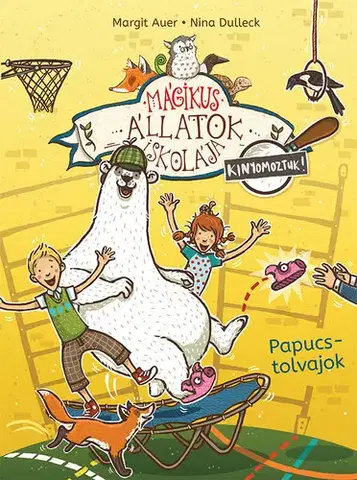 Rozprávky Mágikus állatok iskolája – Kinyomoztuk! 2: Papucstolvajok - Margit Auer,Orsolya Fenyvesi