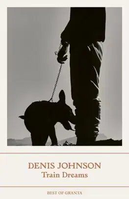 Svetová beletria Train Dreams - Denis Johnson