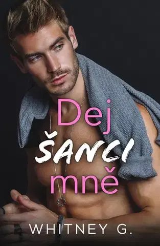 Romantická beletria Dej šanci mně - Whitney G.,Jana Divišová