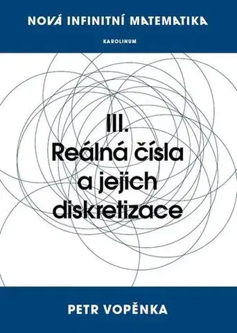 Matematika, logika Nová infinitní matematika - Petr Vopěnka
