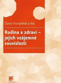 Psychológia, etika Rodina a zdraví - jejich vzájemné souvislosti - Dana Hamplová,Kolektív autorov