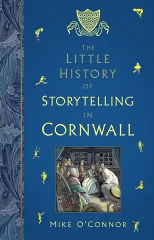 Mytológia The Little History of Storytelling in Cornwall - Mike O'Connor