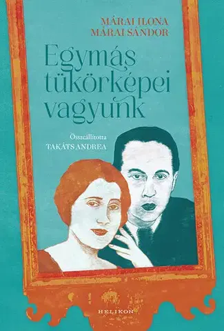 Beletria - ostatné Egymás tükörképei vagyunk - Ilona Márai,Sándor Márai