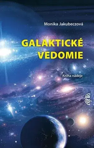 Ezoterika - ostatné Galaktické vedomie: Kniha nádeje - Monika Jakubeczová