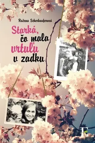Skutočné príbehy Starká, čo mala vrtuľu v zadku - Ružena Scherhauferová
