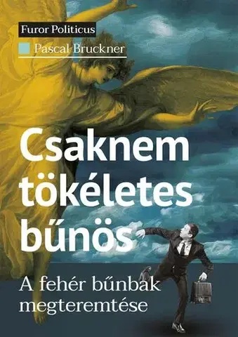 Filozofia Csaknem tökéletes bűnös - Pascal Bruckner