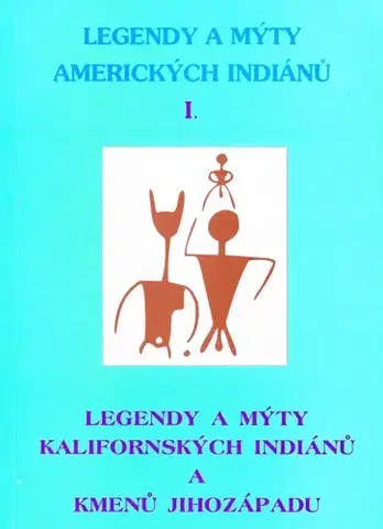 Mytológia Legendy a mýty amerických Indiánů I. - Judson Katherine Bery