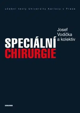 Chirurgia, ortopédia, traumatológia Speciální chirurgie - Josef Vodička