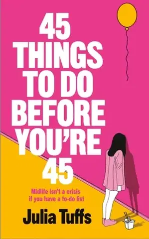 Beletria 45 Things To Do Before You're 45 - Julia Tuffs