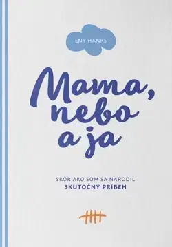Skutočné príbehy Mama, nebo a ja - Eny Hanks