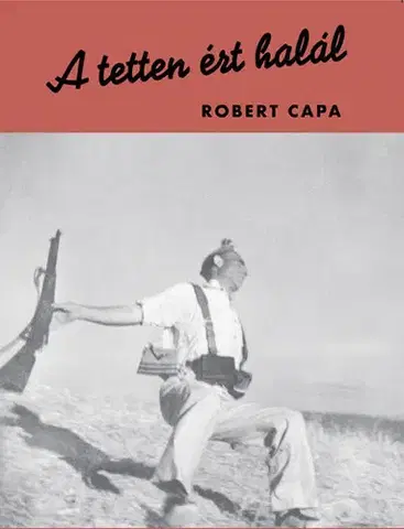 Fotografia A tetten ért halál - Robert Capa,Laura Lukacs