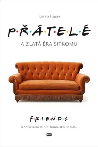 Film - encyklopédie, ročenky Přátelé a zlatá éra sitkomu - Joanna Hagan
