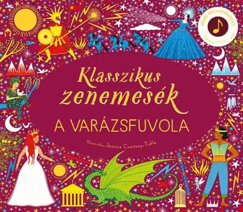 Zvukové knihy Klasszikus zenemesék: A varázsfuvola - Nyomd meg a hangjegyet, és hallgasd meg Mozart zenéjét!