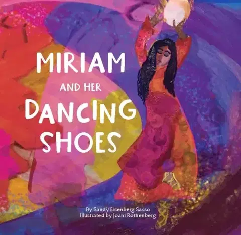 Encyklopédie pre deti a mládež - ostatné Miriam and Her Dancing Shoes - Sandy Eisenberg Sasso