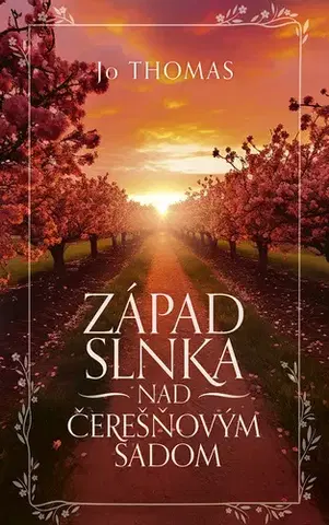 Romantická beletria Západ slnka nad čerešňovým sadom - Jo Thomas