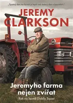 Eseje, úvahy, štúdie Jeremyho farma nejen zvířat - Jeremy Clarkson