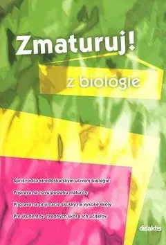 Učebnice pre SŠ - ostatné Zmaturuj! z biológie - Kolektív autorov