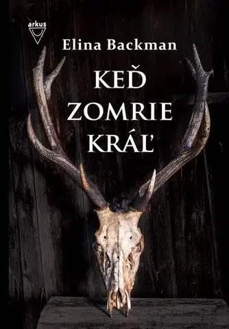 Detektívky, trilery, horory Keď zomrie kráľ - Elina Backman,Andrej Števko