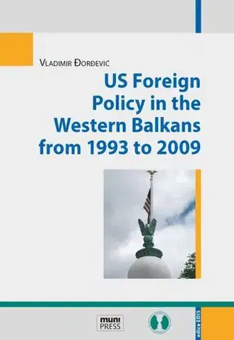 Pre vysoké školy US Foreign Policy in the Western Balkans from 1993 to 2009 - Vladimir Đorđević