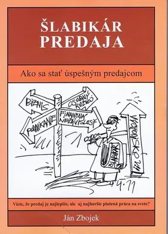 Podnikanie, obchod, predaj Šlabikár predaja - Ako sa stať úspešným predajcom - Ján Zbojek