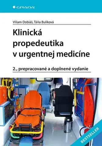 Medicína - ostatné Klinická propedeutika v urgentnej medicíne, 2. prepracované a doplnené vydanie - Viliam Dobiáš,Táňa Bulíková