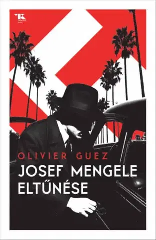 Historické romány Josef Mengele eltűnése - Oliver Guez