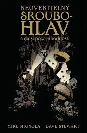 Komiksy Neuvěřitelný Šroubohlav a další pozoruhodnosti - Mike Mignola,Ladislav Niklíček