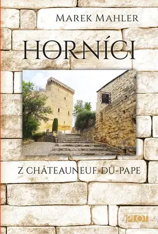 Romantická beletria Horníci z Châteauneuf-du-Pape - Marek Mahler