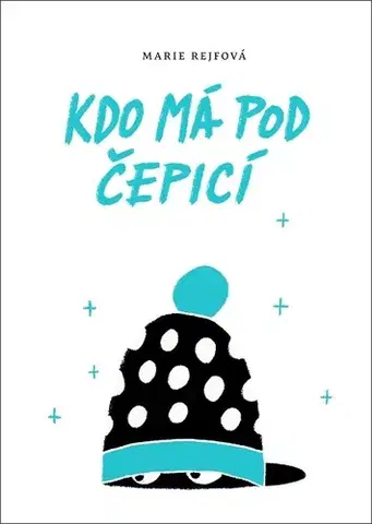 Detektívky, trilery, horory Kdo má pod čepicí - Marie Rejfová