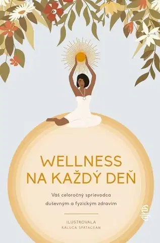 Motivačná literatúra - ostatné Wellness na každý deň: Váš celoročný sprievodca duševným a fyzickým zdravím - neuvedený,Barbora Juriková