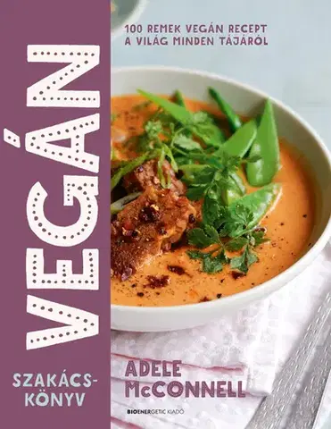 Vegetariánska kuchyňa Vegán szakácskönyv - Adele McConnell