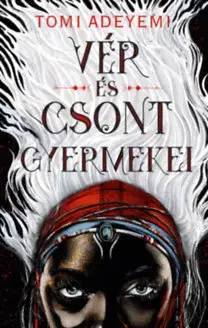 Dobrodružstvo, napätie, western Vér és csont gyermekei - Tomi Adeyemi